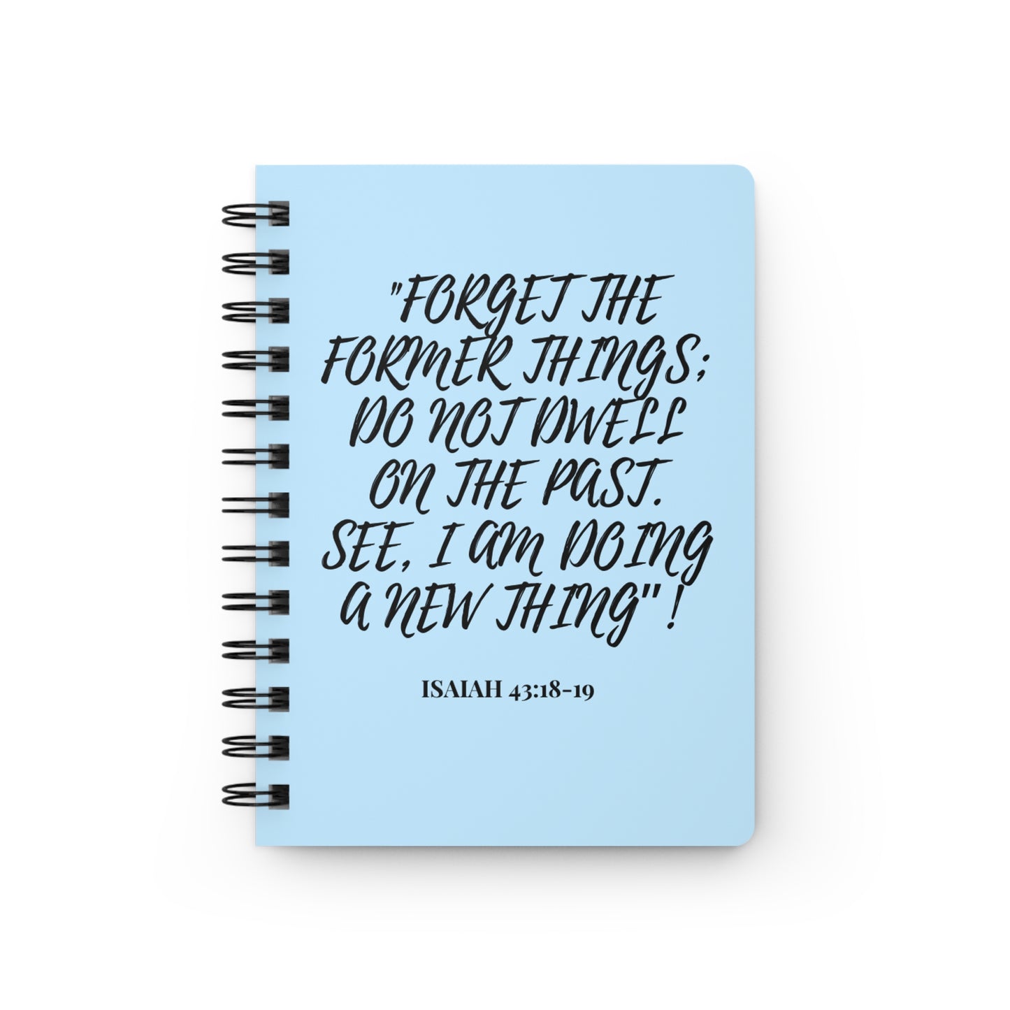 Isaiah 43: 18-19 Bible verse Themed Spiraled Bound Journal
