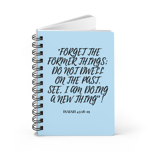 Isaiah 43: 18-19 Bible verse Themed Spiraled  Bound Journal