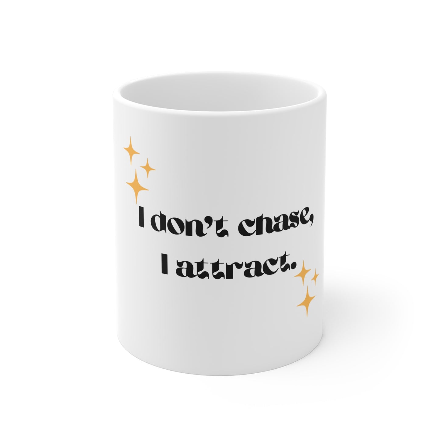 “I don’t chase , I attract.” Positive Affirmation Mug